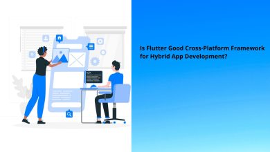 Is Flutter Good Cross-Platform Framework for Hybrid App Development?