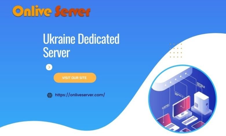 Why Should Choose Ukraine Dedicated Server for Your Business?