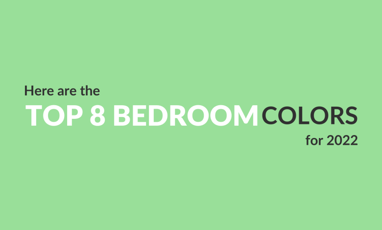 Top 8 Bedroom Colors for 2022