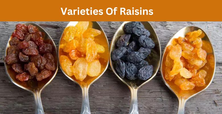 Varieties of raisins
